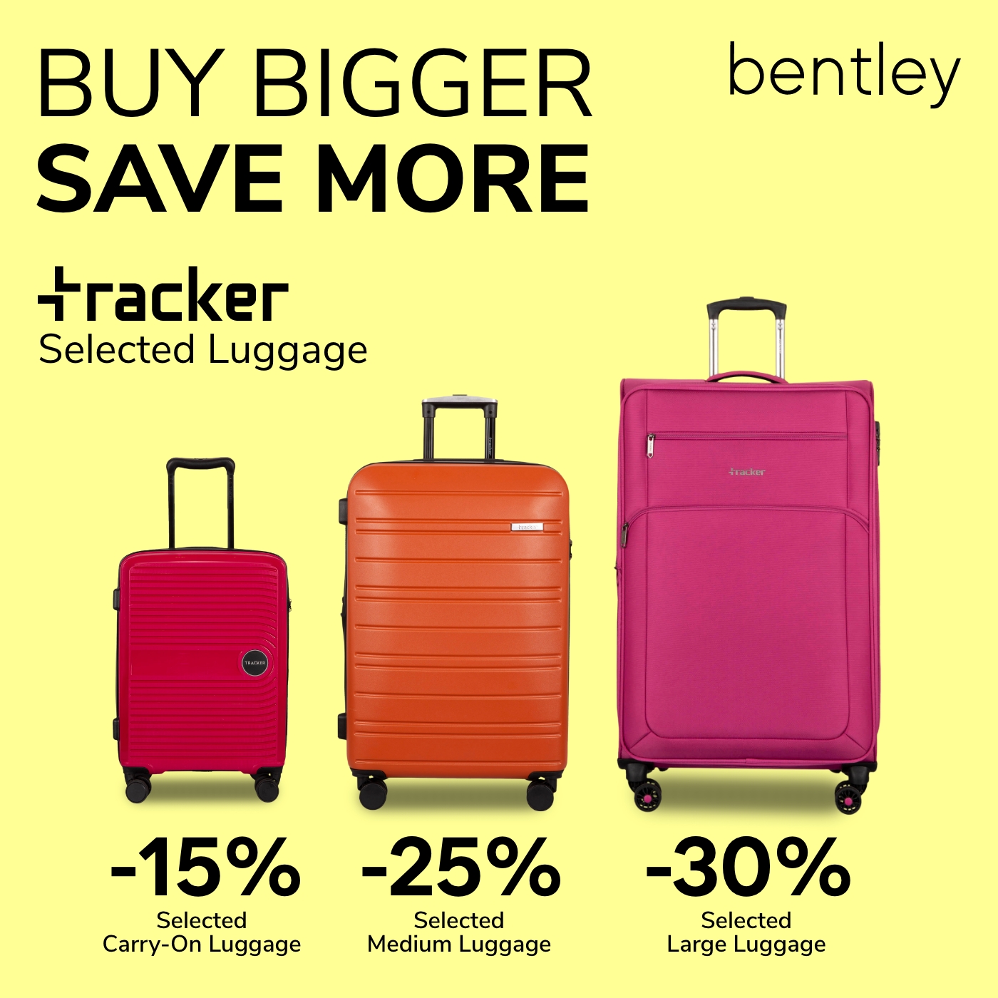 BUY BIGGER, SAVE MORE TRACKER LUGGAGE