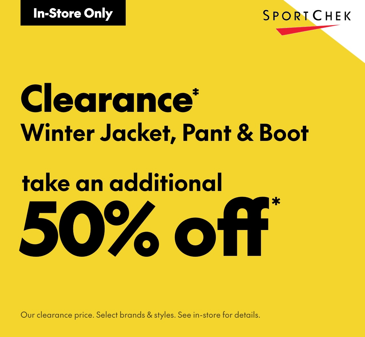 CLEARANCE WINTER JACKET, PANT & BOOT TAKE AN ADDITIONAL 50% OFF icon