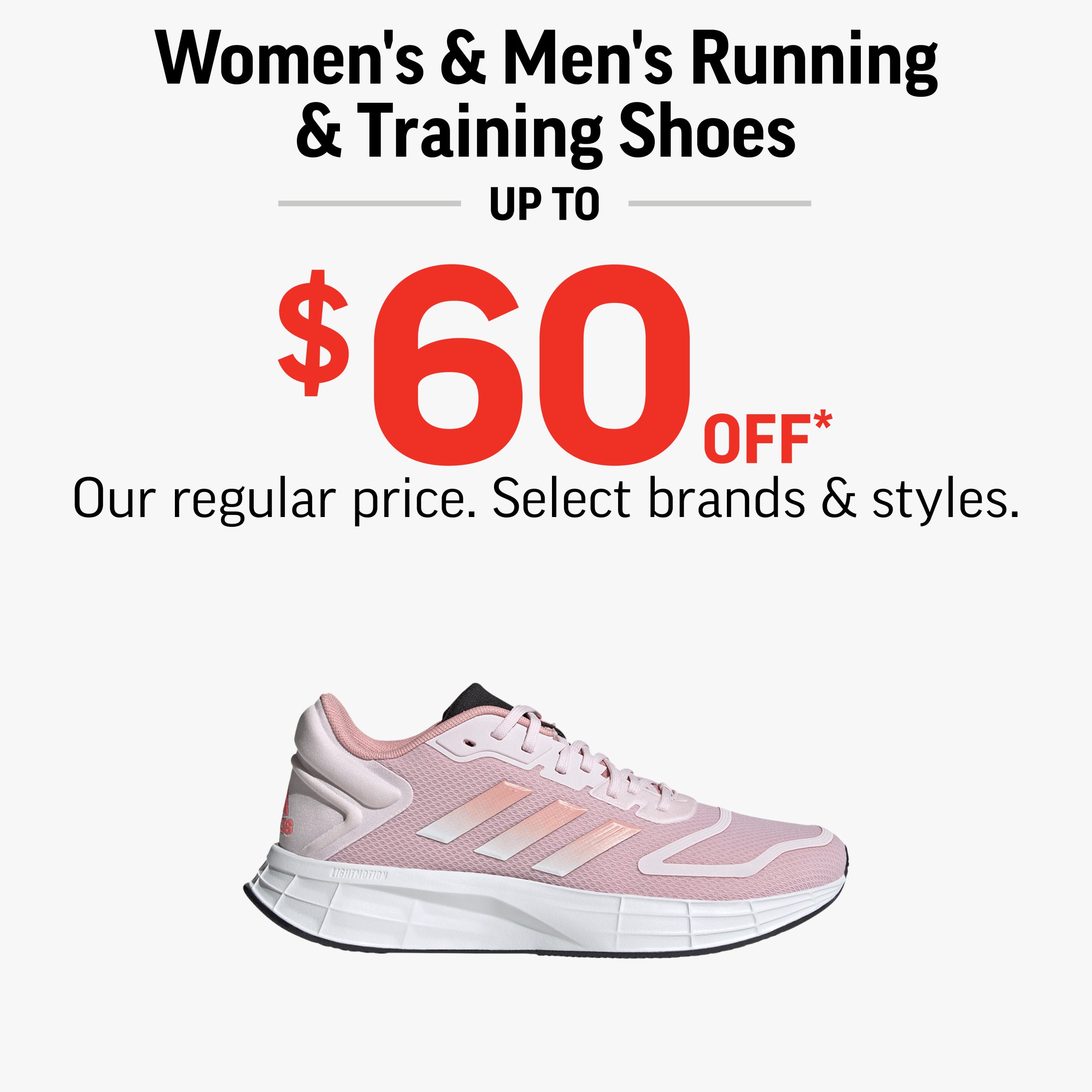 WOMEN’S &amp; MEN’S RUNNING &amp; TRAINING SHOES UP TO $60 OFF icon